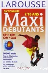 Dictionnaire Maxi Débutants 7/10 ans vignette